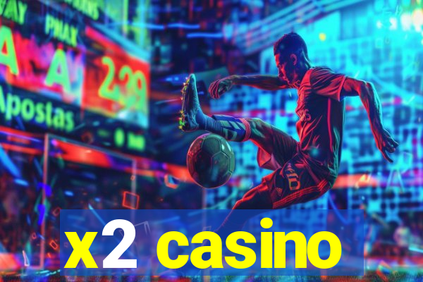 x2 casino